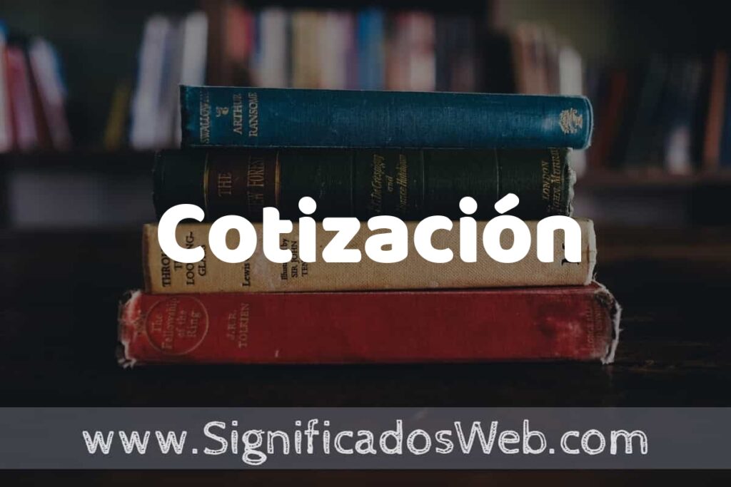 Concepto de Cotización ▶️¿Que es? Definición y Significado
