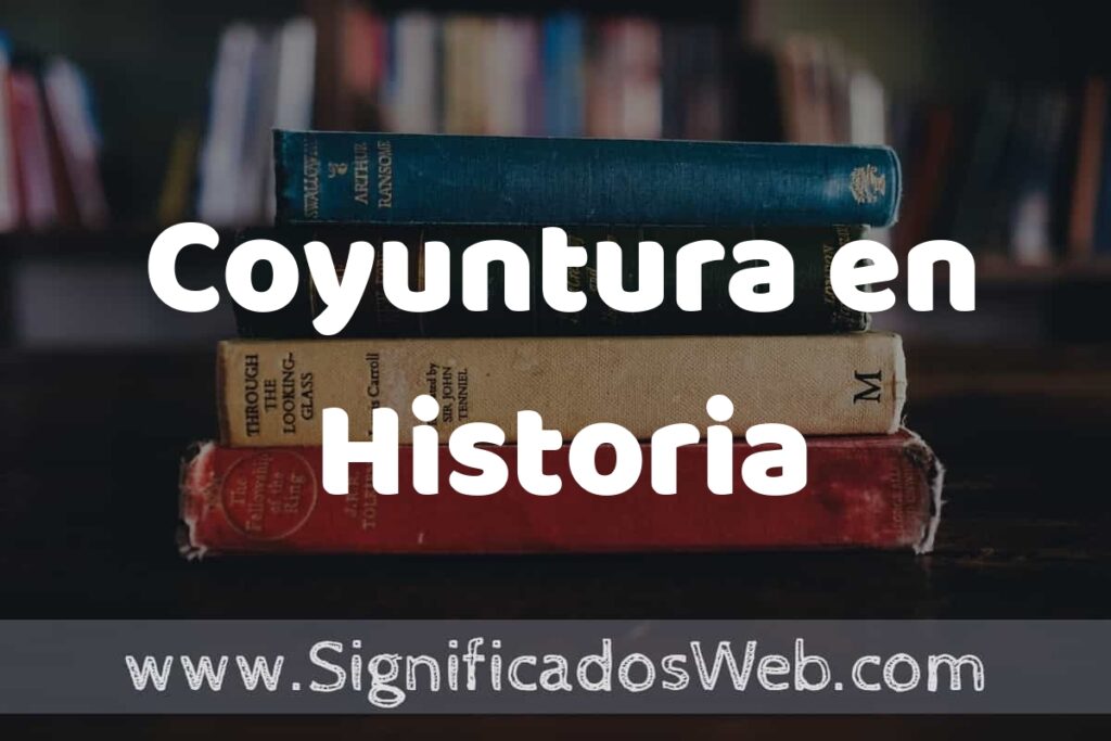 Concepto de Coyuntura en Historia ▶️¿Que es? Definición y Significado