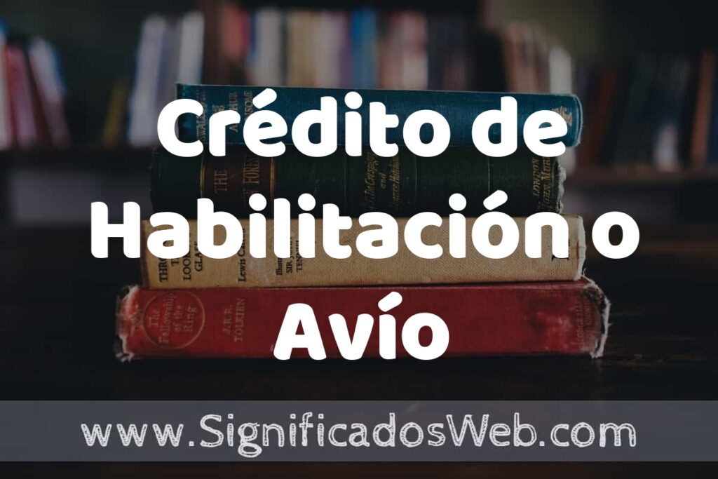 Concepto de Crédito de Habilitación o Avío ▶️¿Que es? Definición y Significado