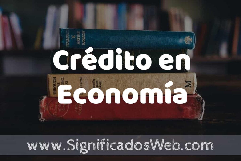 Concepto de Crédito en Economía ▶️¿Que es? Definición y Significado