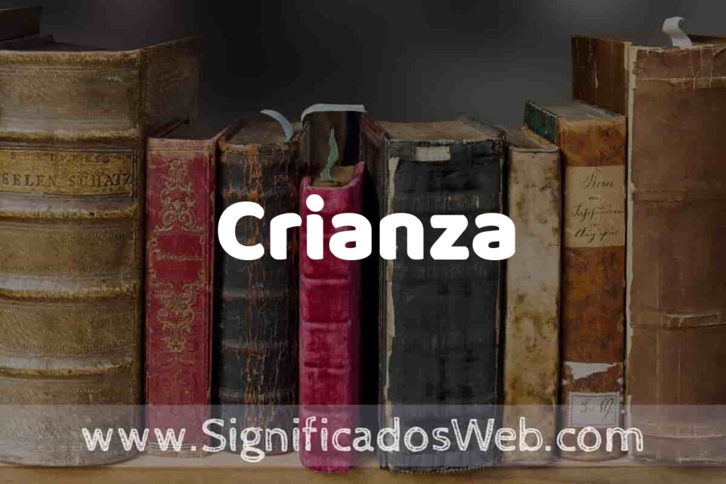Definición de Crianza: Que es, 5 Ejemplos, Tipos y Para que Sirve + Sinónimo y Significado