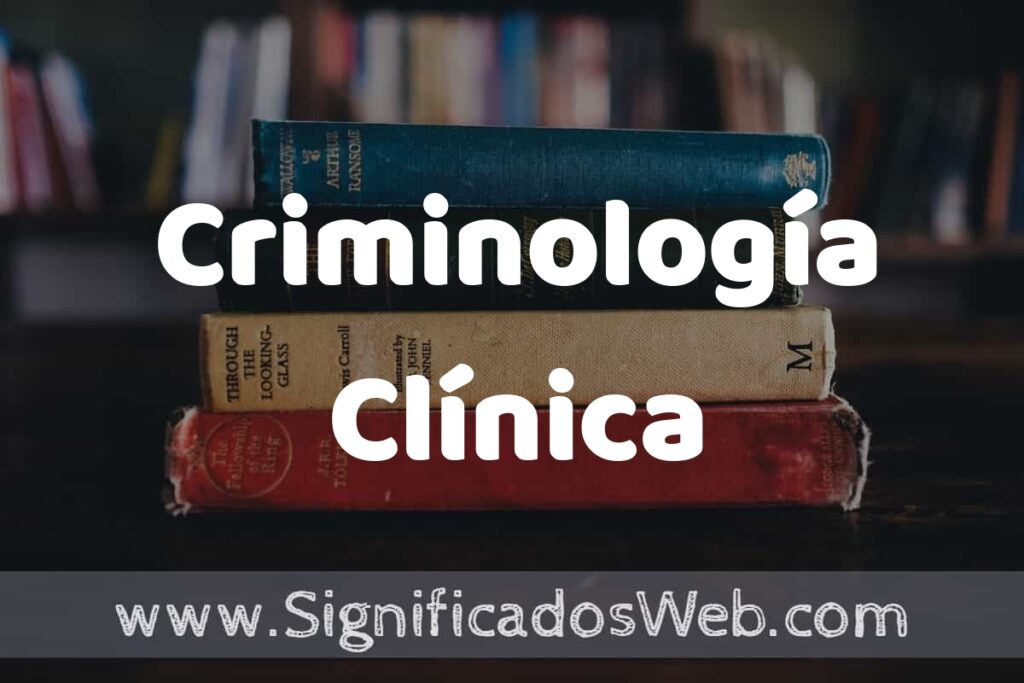 Concepto de Criminología Clínica ▶️¿Que es? Definición y Significado