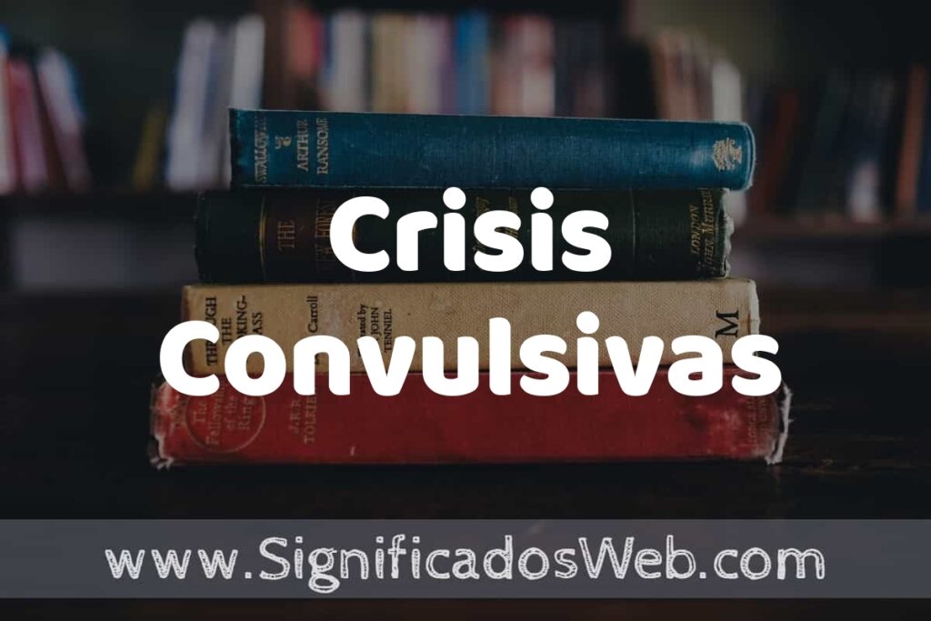 Concepto de Crisis Convulsivas ▶️¿Que es? Definición y Significado