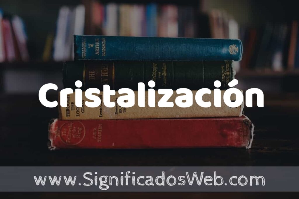 Concepto de Cristalización ▶️¿Que es? Definición y Significado