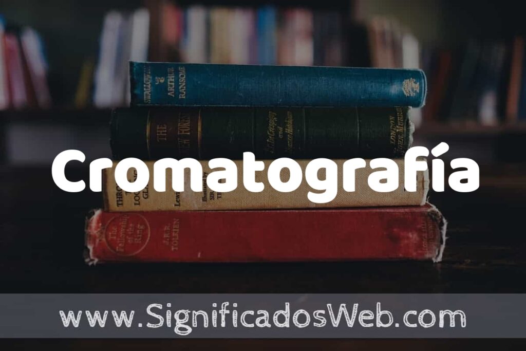 Concepto de Cromatografía ▶️¿Que es? Definición y Significado