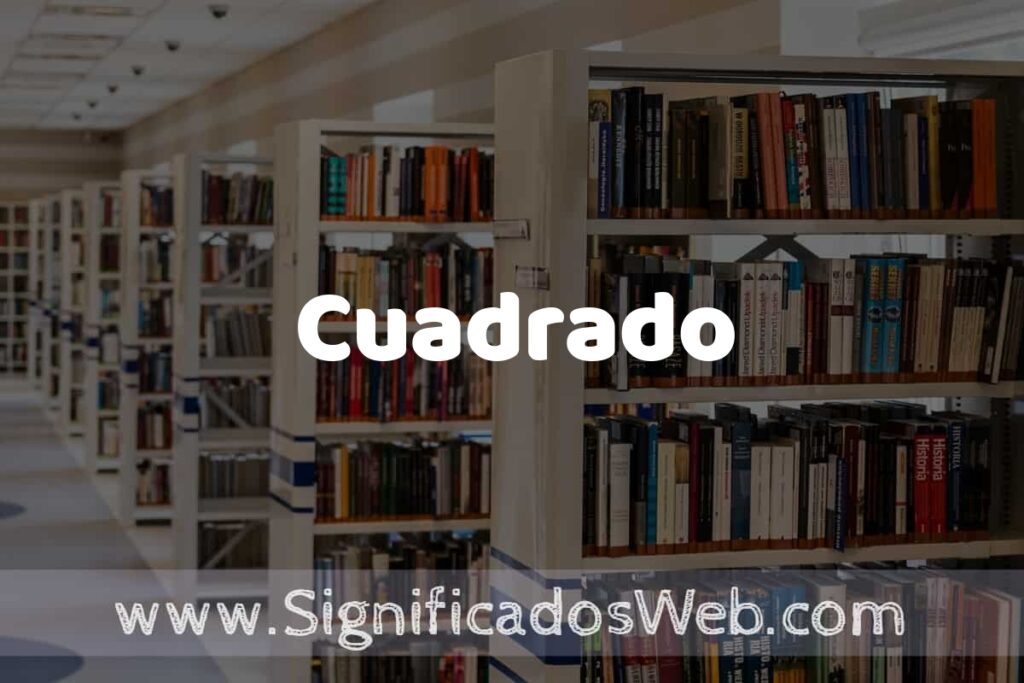 Concepto de Cuadrado ✔️ Significado y Definición