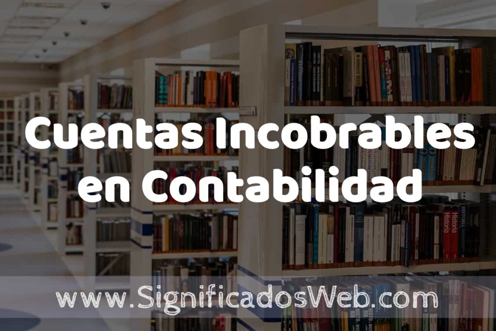 Concepto de Cuentas Incobrables en Contabilidad ✔️ Significado y Definición