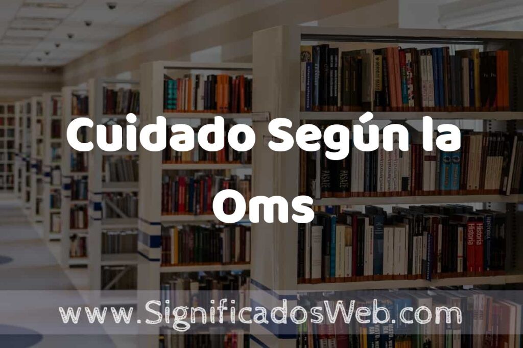 Concepto de Cuidado Según la Oms ✔️ Significado y Definición