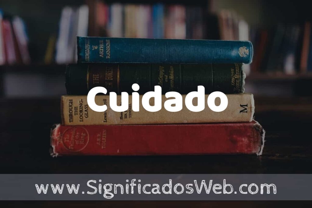 Concepto de Cuidado ▶️¿Que es? Definición y Significado