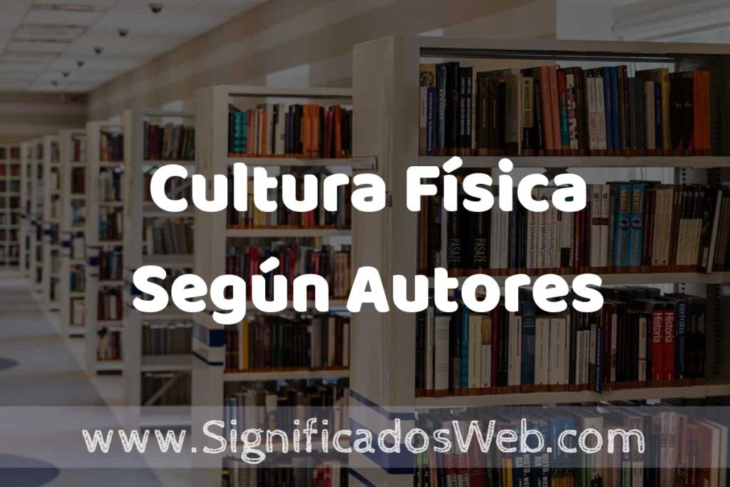 Concepto de Cultura Física Según Autores ✔️ Significado y Definición