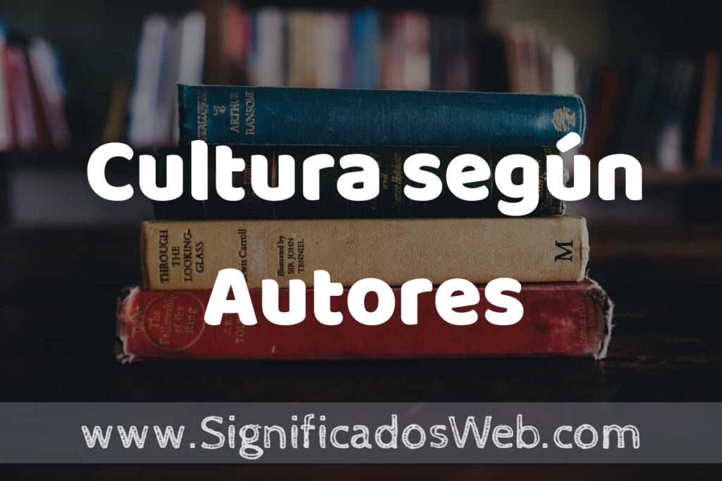Concepto de Cultura según Autores ▶️¿Que es? Definición y Significado