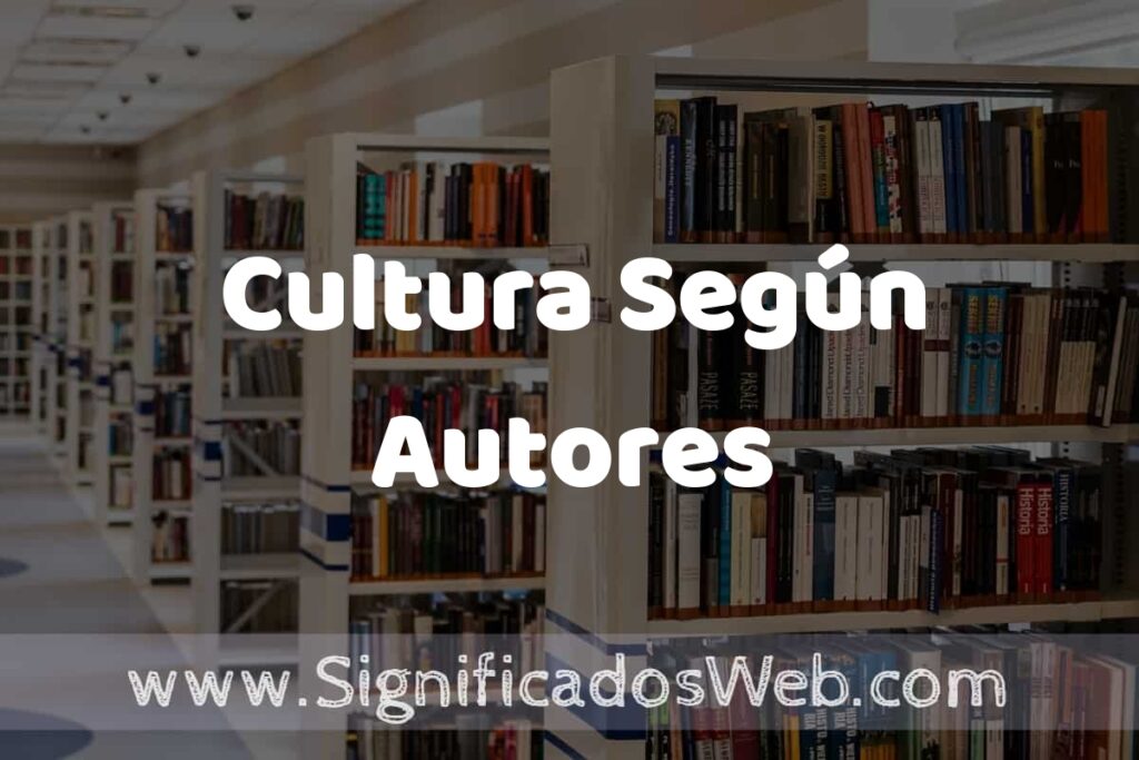 Concepto de Cultura Según Autores ✔️ Significado y Definición