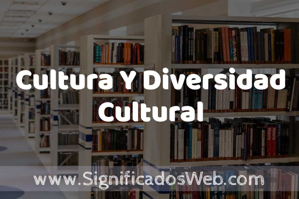 Concepto de Cultura Y Diversidad Cultural ✔️ Significado y Definición