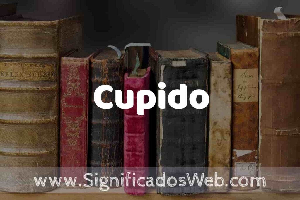 Definición de Cupido: Que es, 5 Ejemplos, Tipos y Para que Sirve + Sinónimo y Significado