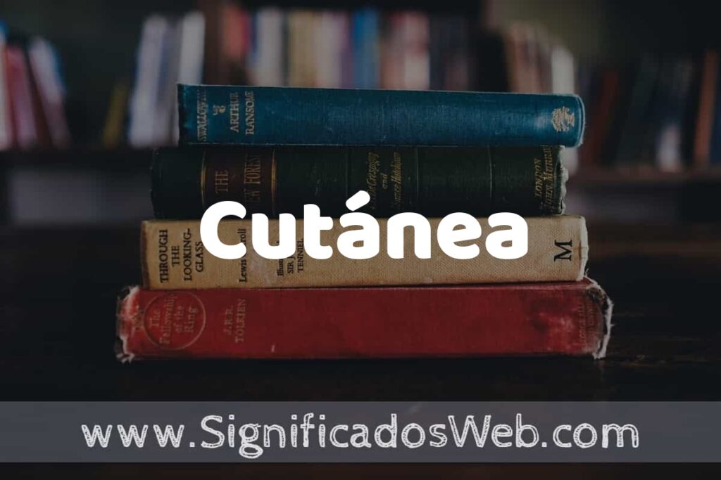 Concepto de Cutánea ▶️¿Que es? Definición y Significado