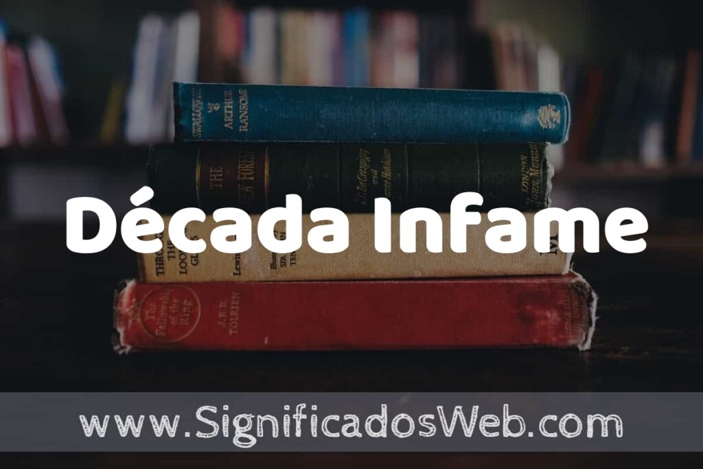 Concepto de Década Infame ▶️¿Que es? Definición y Significado