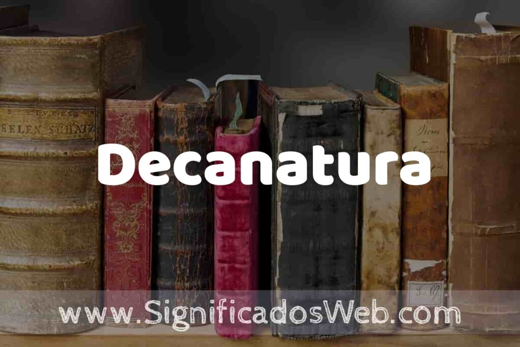 Definición de Decanatura: Que es, 5 Ejemplos, Tipos y Para que Sirve + Sinónimo y Significado