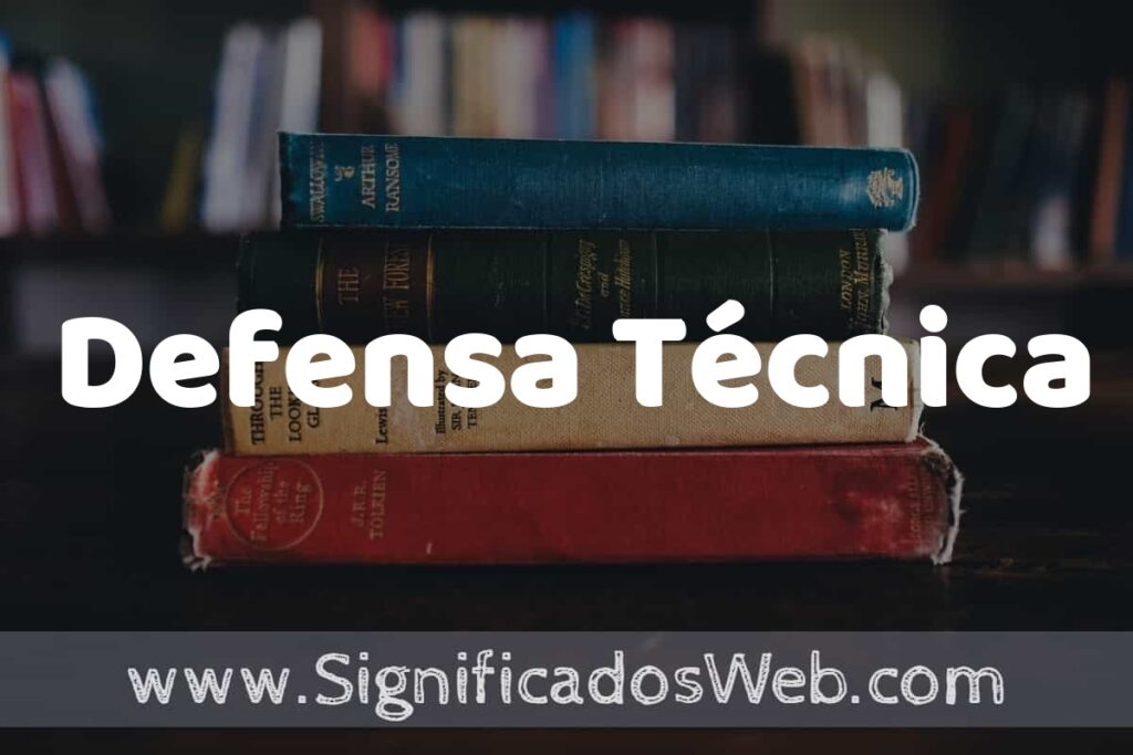 Concepto de Defensa Técnica ▶️¿Que es? Definición y Significado