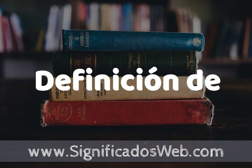 Concepto de Definición de ▶️¿Que es? Definición y Significado
