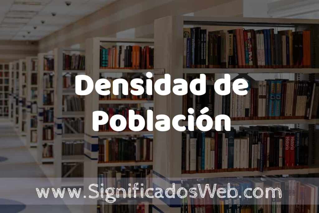Concepto de Densidad de Población ✔️ Significado y Definición