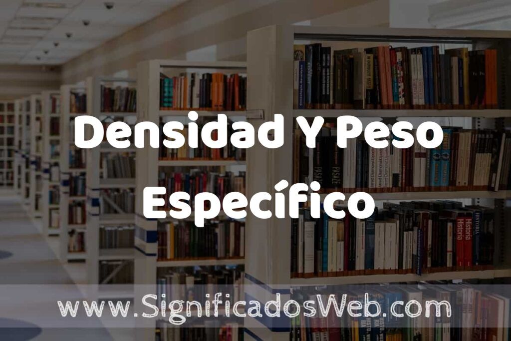 Concepto de Densidad Y Peso Específico ✔️ Significado y Definición