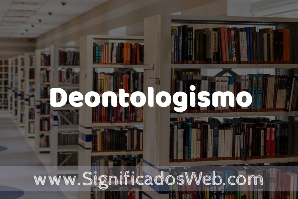 Concepto de Deontologismo ✔️ Significado y Definición