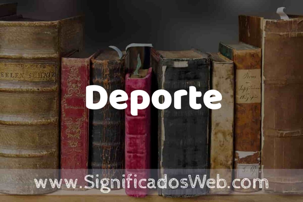 Definición de Deporte: Que es, 5 Ejemplos, Tipos y Para que Sirve + Sinónimo y Significado