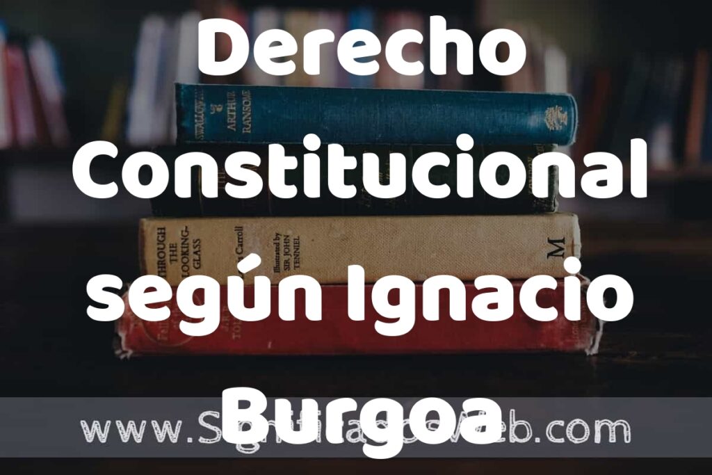 Concepto de Derecho Constitucional según Ignacio Burgoa ▶️¿Que es? Definición y Significado