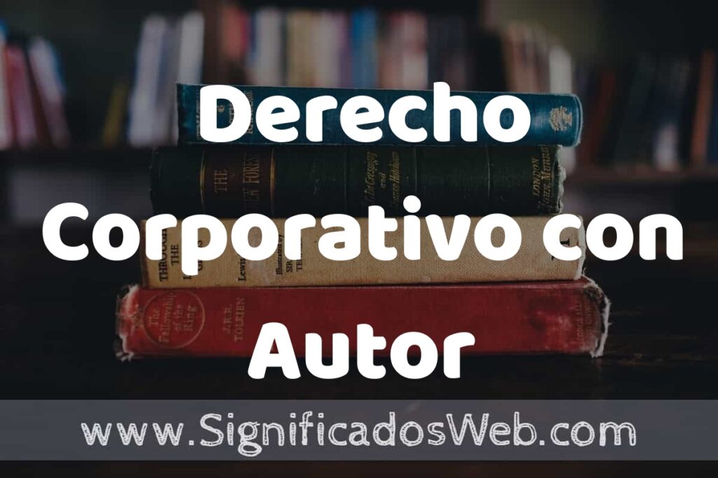Concepto de Derecho Corporativo con Autor ▶️¿Que es? Definición y Significado