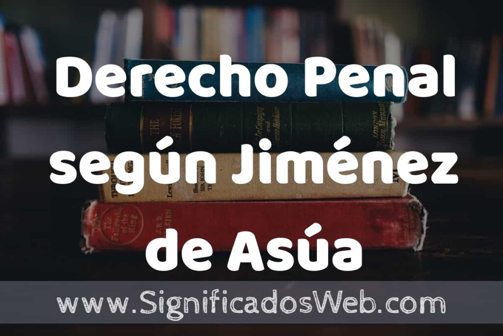 Concepto de Derecho Penal según Jiménez de Asúa ▶️¿Que es? Definición y Significado