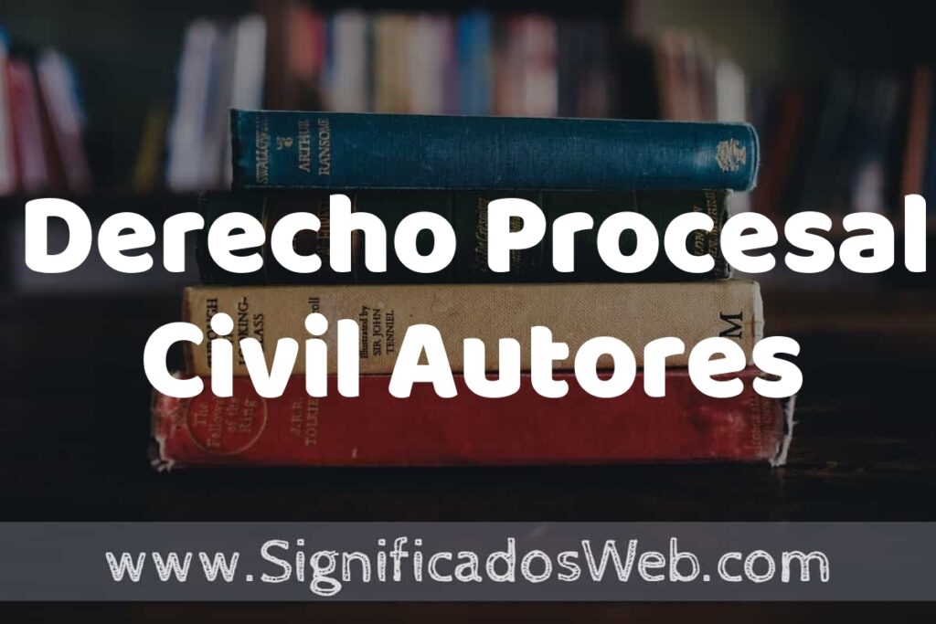 Concepto de Derecho Procesal Civil Autores ▶️¿Que es? Definición y Significado