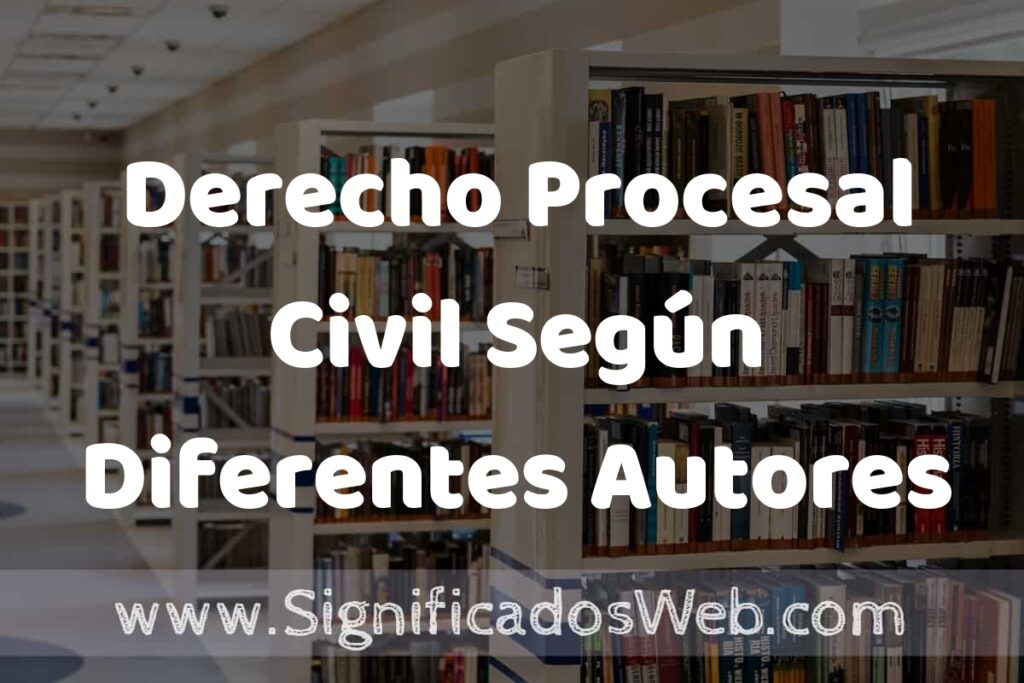 Concepto de Derecho Procesal Civil Según Diferentes Autores ✔️ Significado y Definición