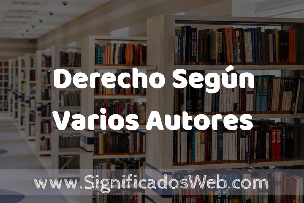 Concepto de Derecho Según Varios Autores ✔️ Significado y Definición
