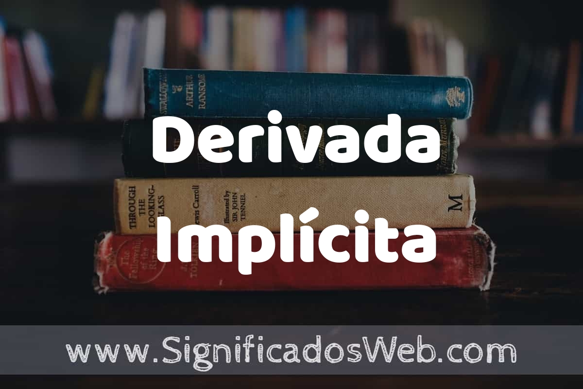 Concepto de Derivada Implícita ️¿Que es? Definición y Significado