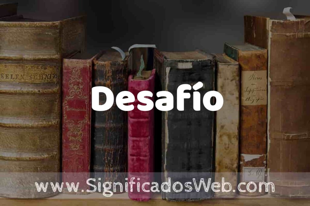 Definición de Desafío: Que es, 5 Ejemplos, Tipos y Para que Sirve + Sinónimo y Significado