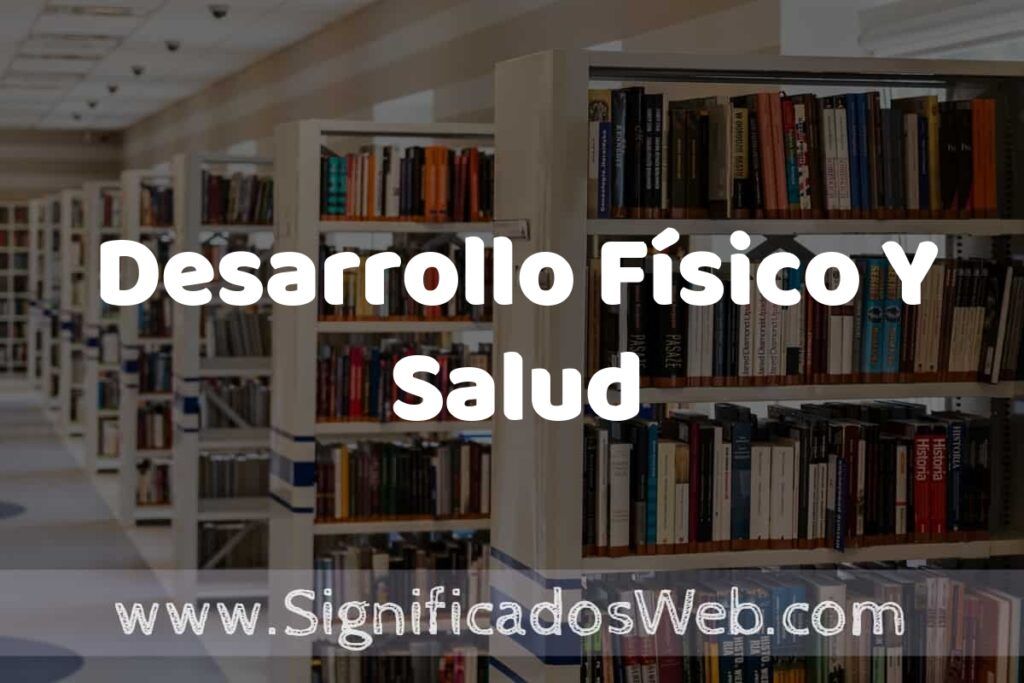 Concepto de Desarrollo Físico Y Salud ✔️ Significado y Definición