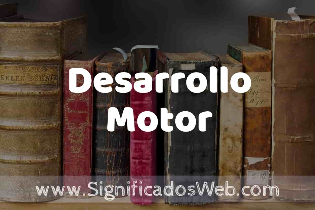 Definición de Desarrollo Motor: Que es, 5 Ejemplos, Tipos y Para que Sirve + Sinónimo y Significado