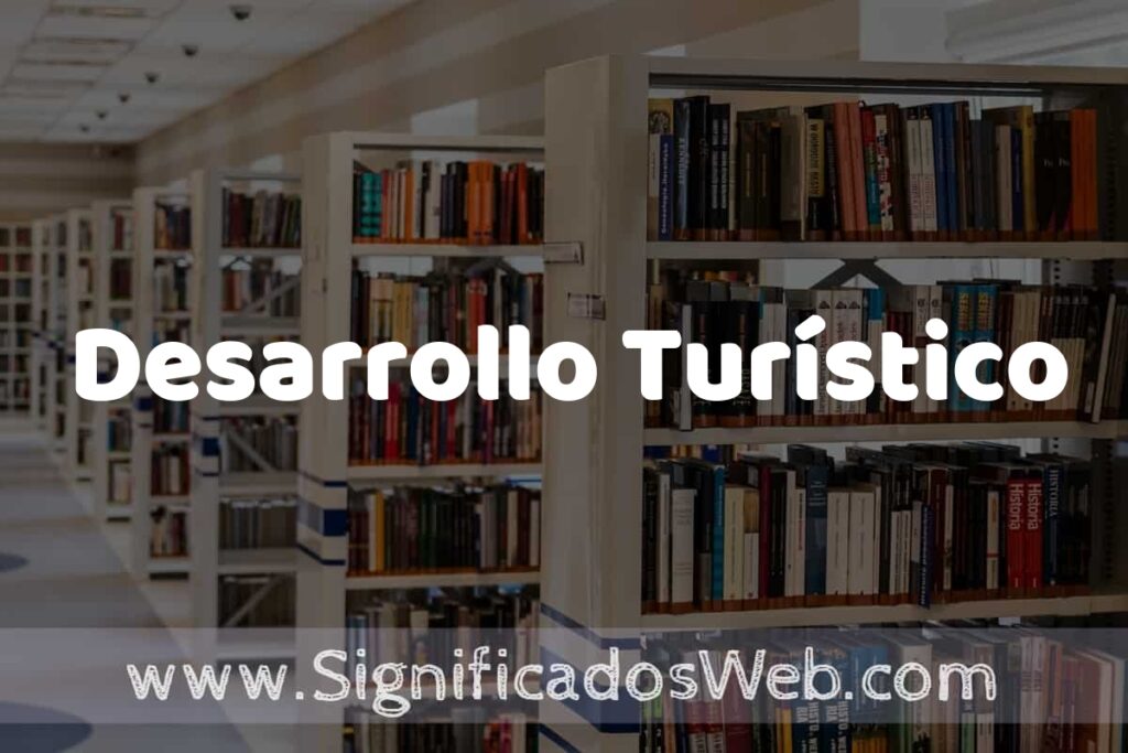 Concepto de Desarrollo Turístico ✔️ Significado y Definición
