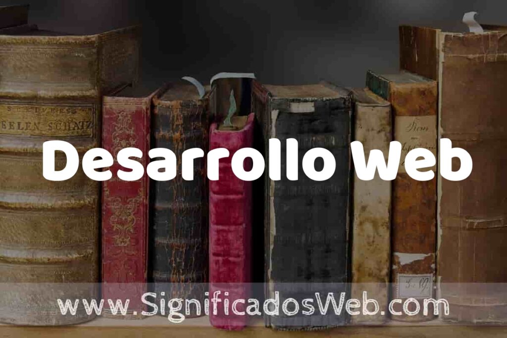 Definición de Desarrollo Web: Que es, 5 Ejemplos, Tipos y Para que Sirve + Sinónimo y Significado