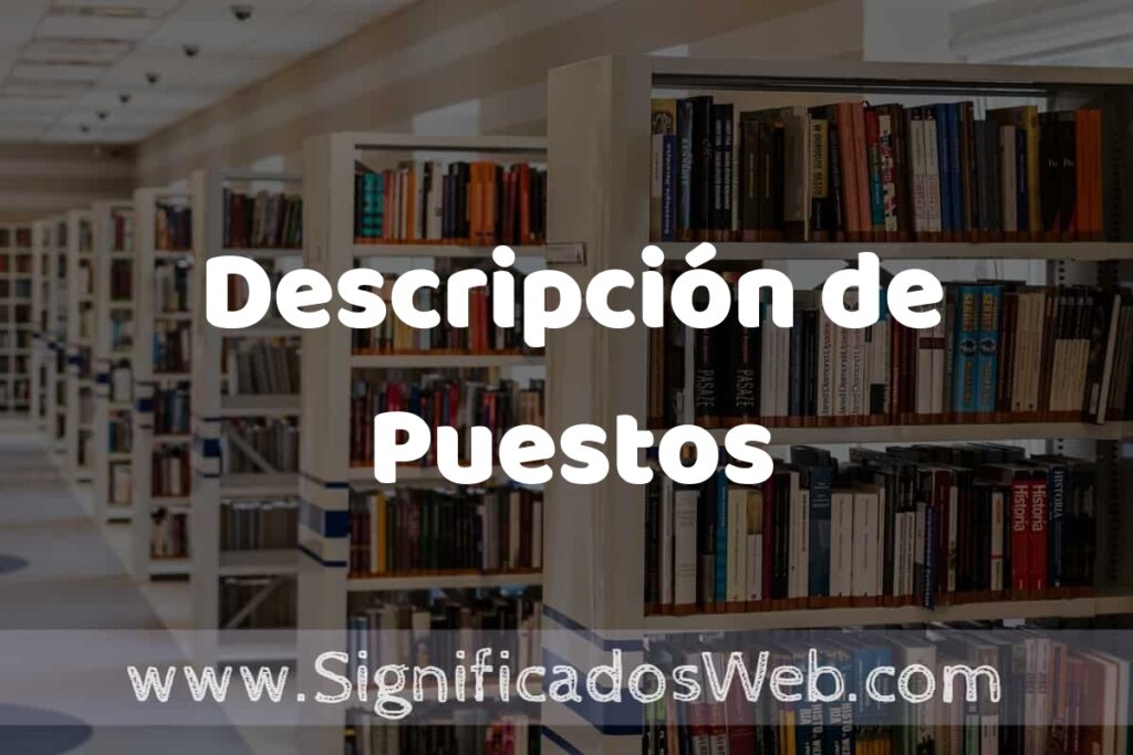 Concepto de Descripción de Puestos ✔️ Significado y Definición