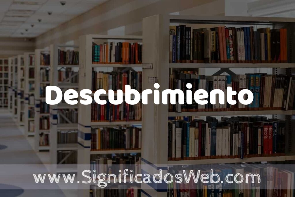 Concepto de Descubrimiento ✔️ Significado y Definición