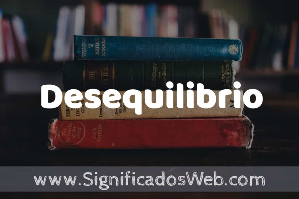 Concepto de Desequilibrio ▶️¿Que es? Definición y Significado