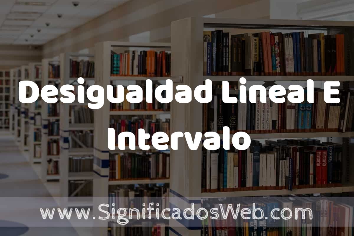 Concepto de Desigualdad Lineal E Intervalo ️ Significado y Definición