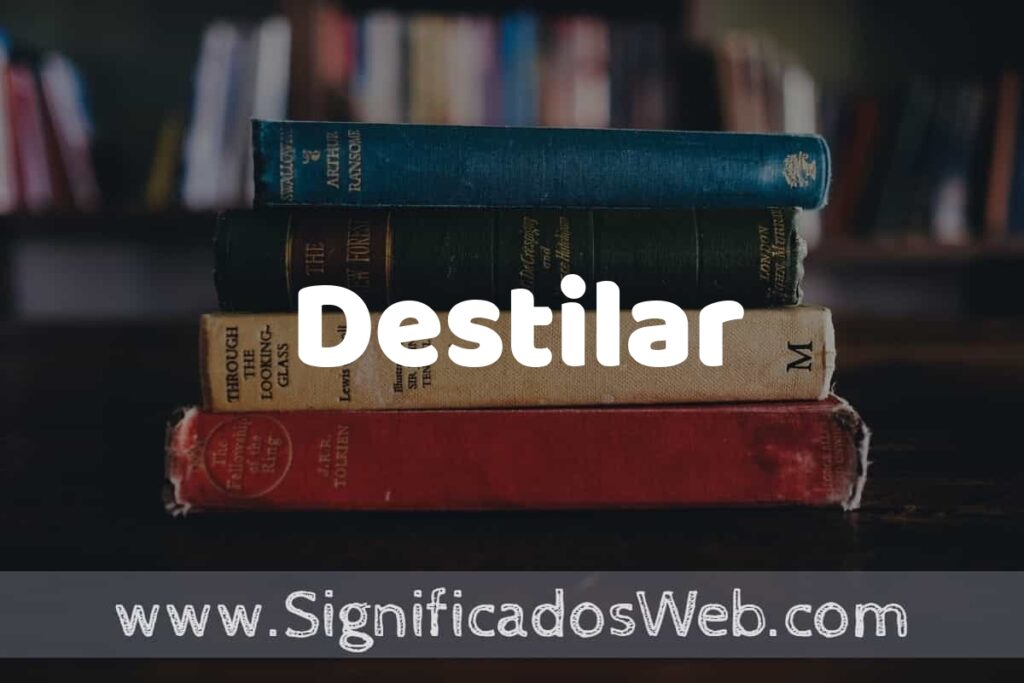 Concepto de Destilar ▶️¿Que es? Definición y Significado