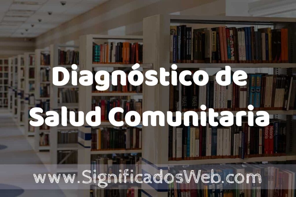 Concepto de Diagnóstico de Salud Comunitaria ✔️ Significado y Definición