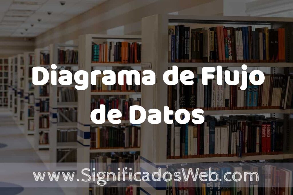 Diagrama de Flujo de Datos ✔️ Significado y Definición