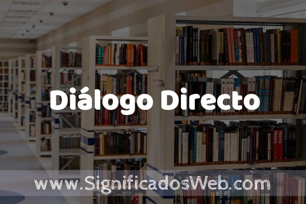 Concepto de Diálogo Directo ✔️ Significado y Definición