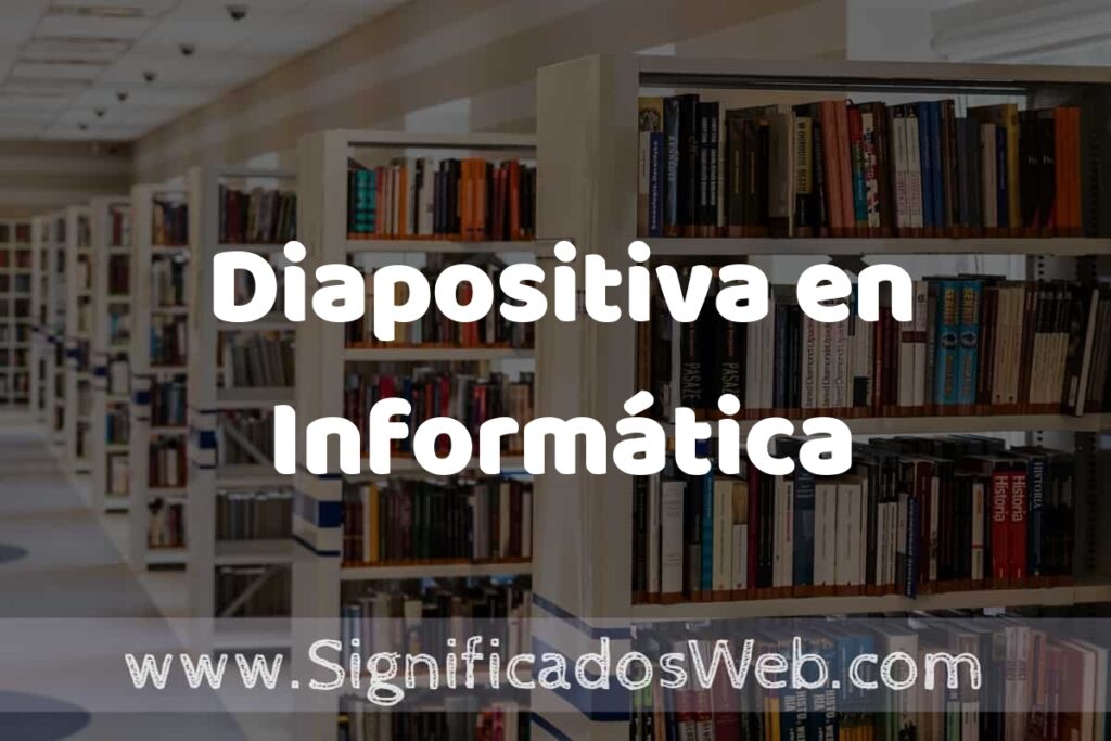 Concepto de Diapositiva en Informática ✔️ Significado y Definición