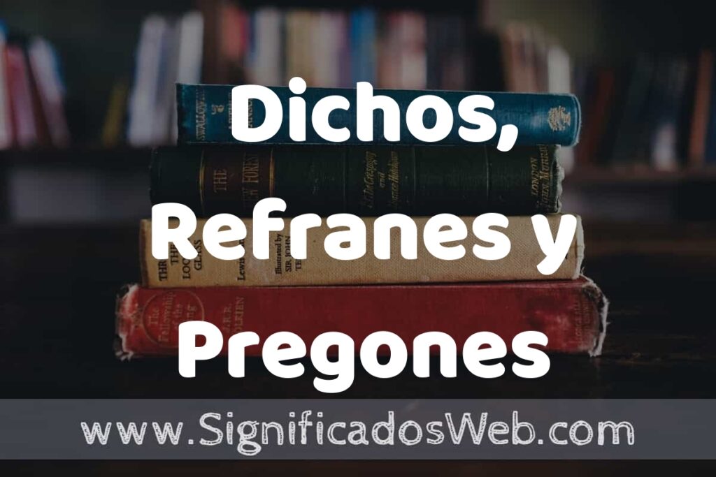 Concepto de Dichos, Refranes y Pregones ▶️¿Que es? Definición y Significado