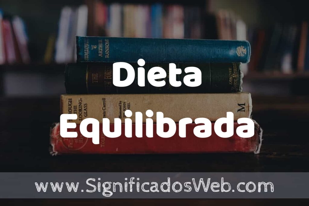 Concepto de Dieta Equilibrada ▶️¿Que es? Definición y Significado